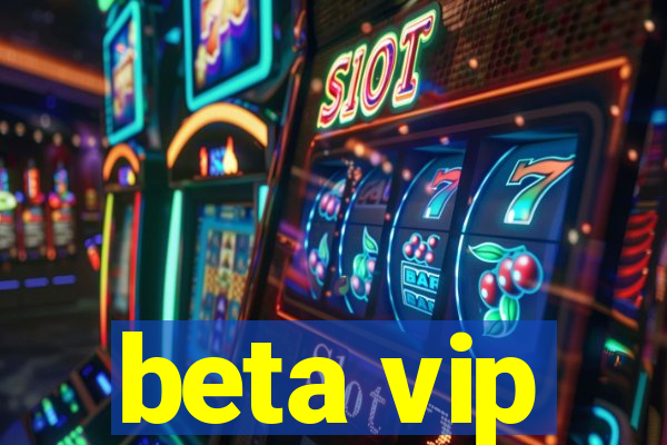 beta vip