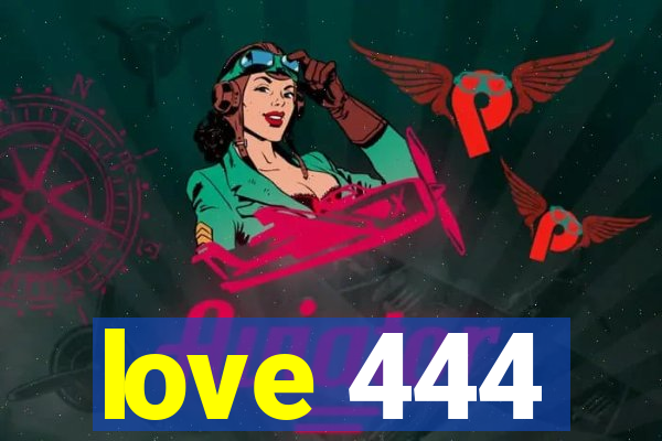 love 444