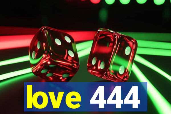 love 444