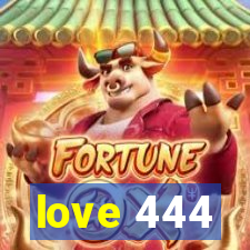 love 444