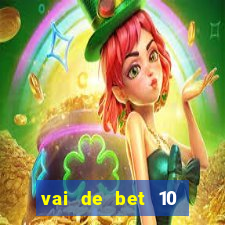 vai de bet 10 reais no cadastro