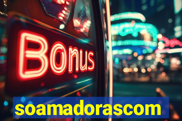 soamadorascom