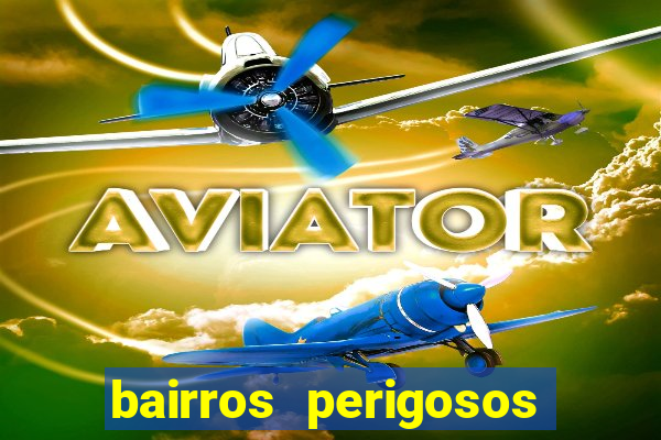 bairros perigosos porto alegre