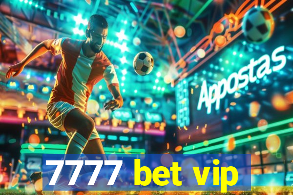 7777 bet vip