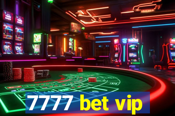 7777 bet vip
