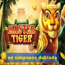 os simpsons dublado