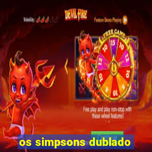 os simpsons dublado