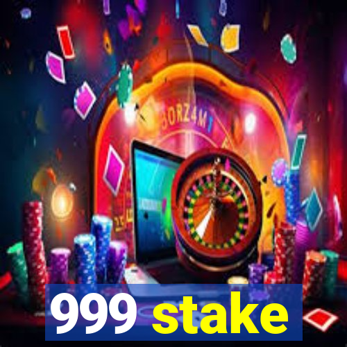 999 stake