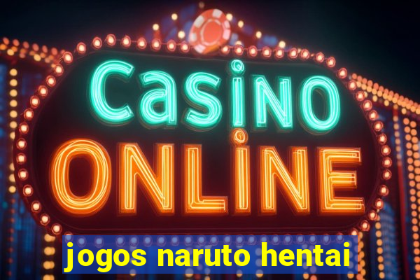 jogos naruto hentai