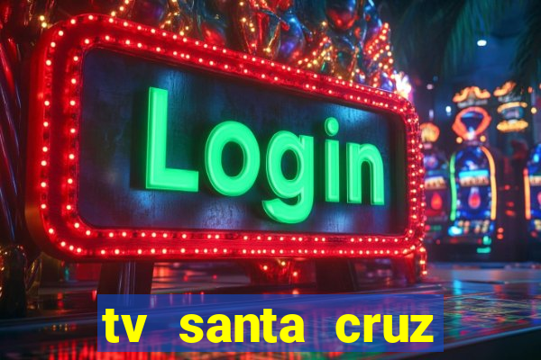 tv santa cruz bahia meio dia ao vivo