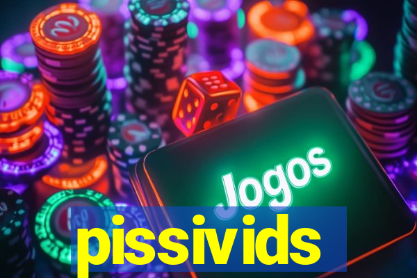 pissivids