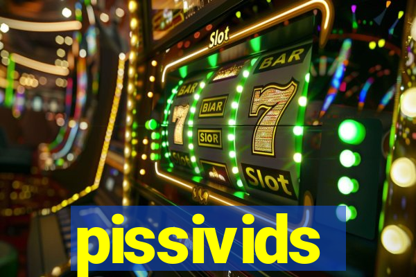 pissivids