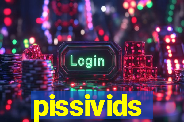 pissivids