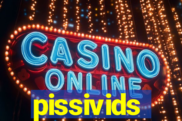 pissivids