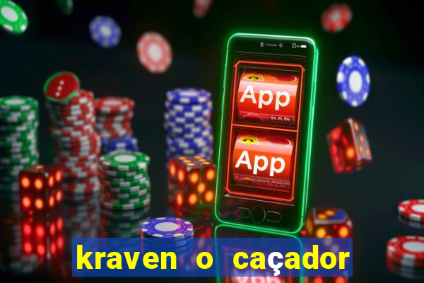 kraven o caçador filme completo dublado pobreflix