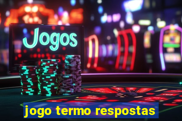 jogo termo respostas