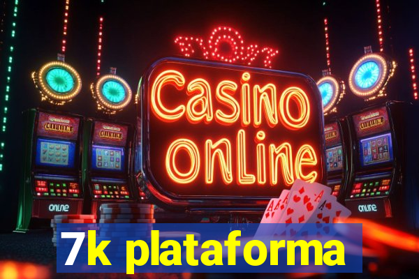 7k plataforma