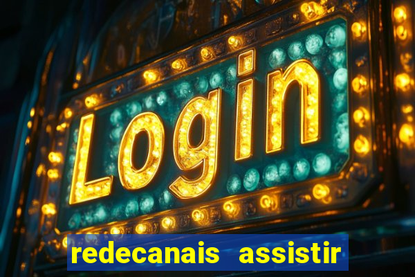 redecanais assistir futebol ao vivo