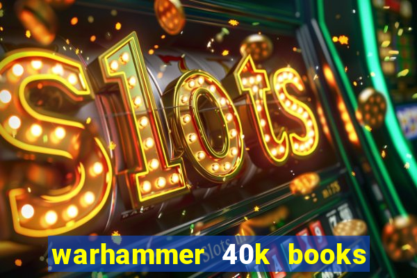 warhammer 40k books where to start