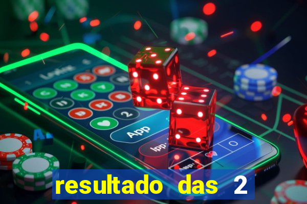 resultado das 2 horas da tarde