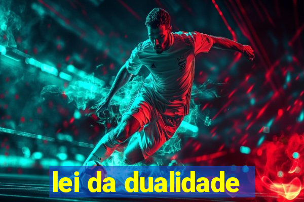 lei da dualidade