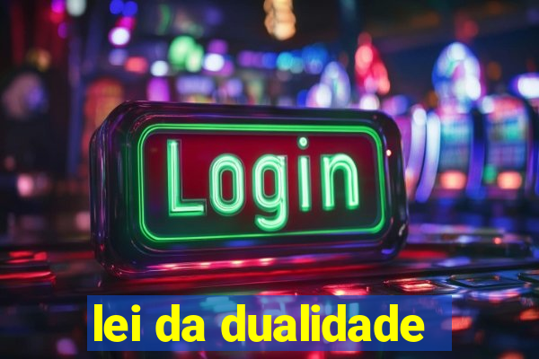 lei da dualidade