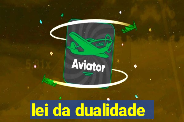 lei da dualidade