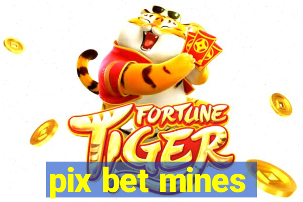 pix bet mines