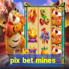 pix bet mines