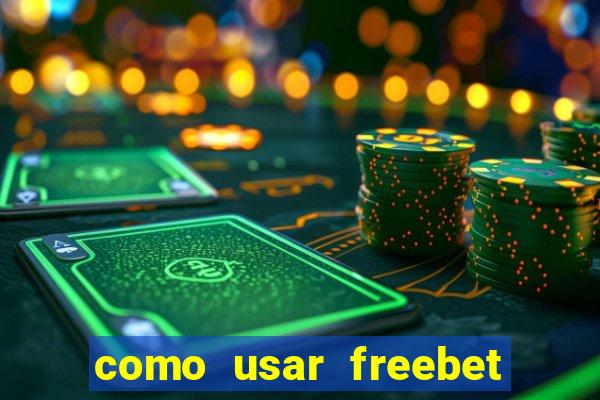 como usar freebet vai de bet