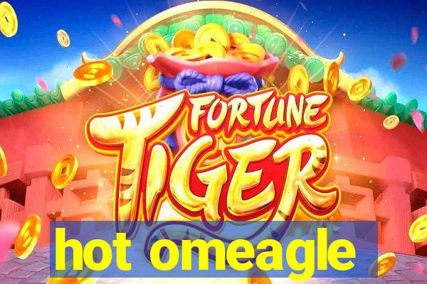 hot omeagle
