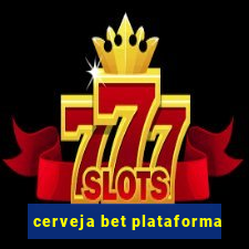 cerveja bet plataforma