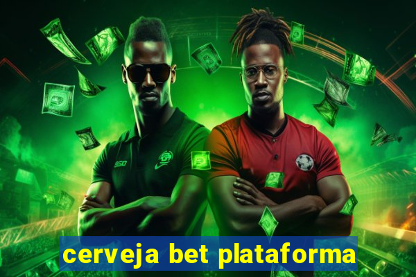 cerveja bet plataforma