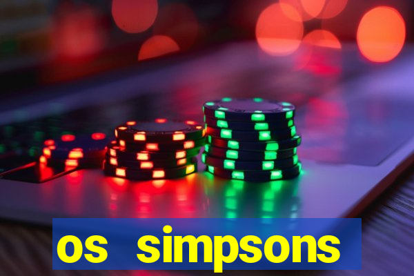 os simpsons assistir online dublado