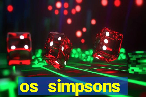 os simpsons assistir online dublado
