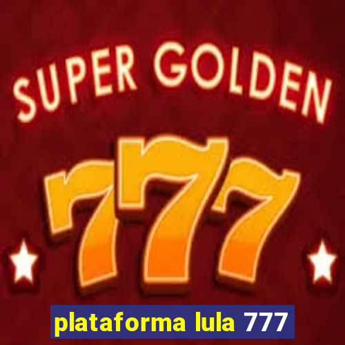 plataforma lula 777