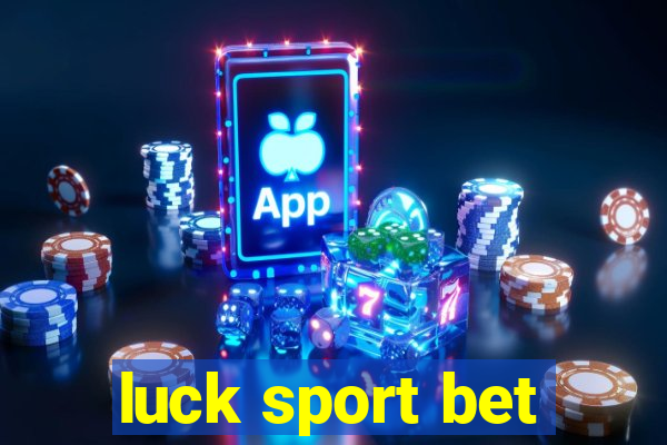 luck sport bet