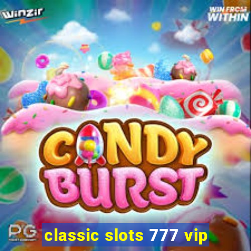 classic slots 777 vip