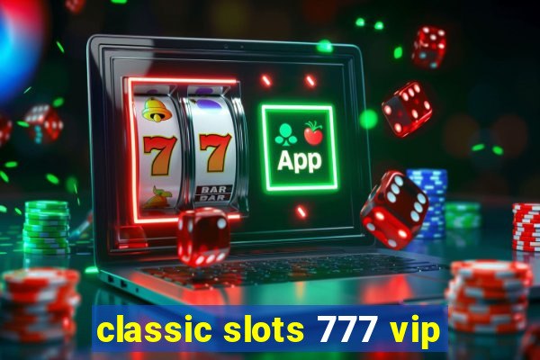 classic slots 777 vip