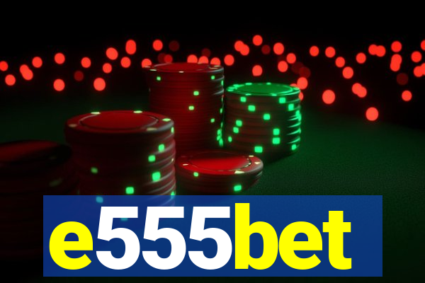 e555bet
