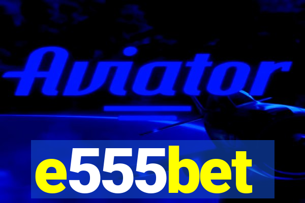 e555bet