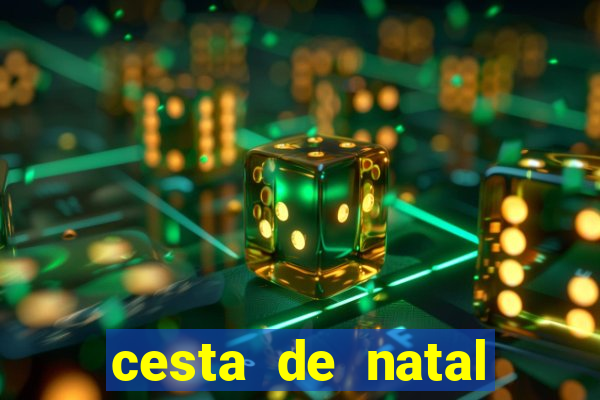 cesta de natal salvador bahia