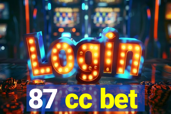 87 cc bet