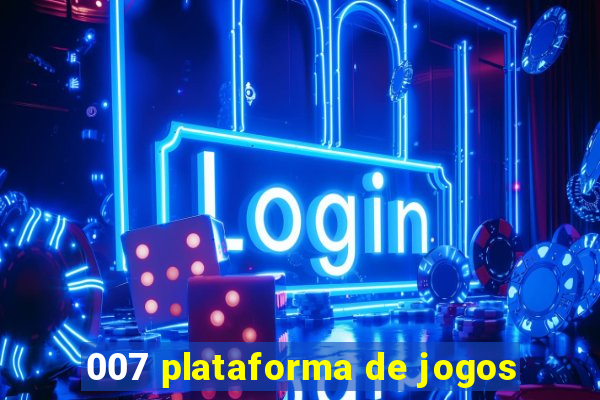 007 plataforma de jogos