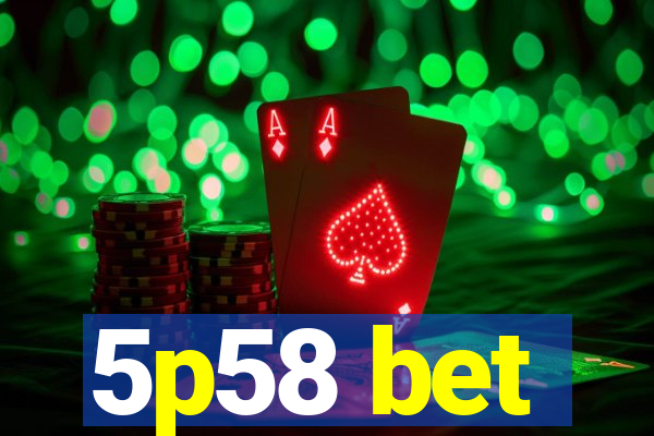 5p58 bet