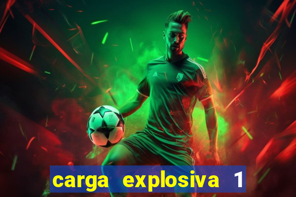 carga explosiva 1 filme completo dublado topflix