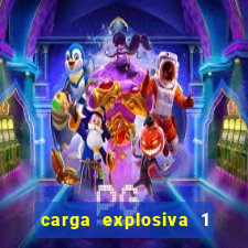 carga explosiva 1 filme completo dublado topflix