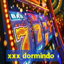 xxx dormindo