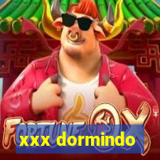 xxx dormindo