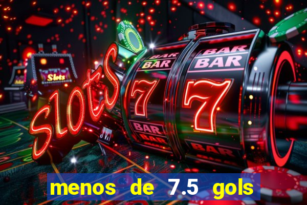 menos de 7.5 gols o que significa